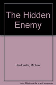 The hidden enemy