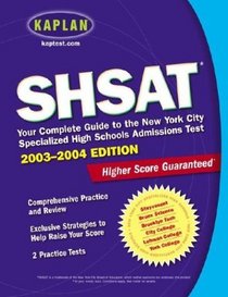 SHSAT 2003-2004 : Your Complete Guide to the New York City Specialized High Schools Admissions Test