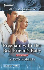 Pregnant with Her Best Friend's Baby (Rescue Docs, Bk 2) (Harlequin Medical, No 1033) (Larger Print)