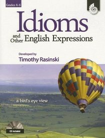 Idioms and Other English Expressions: (Idioms and Other English Expressions) (Understanding Idioms and Other English Expressions)