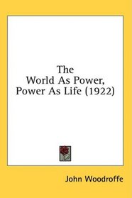 The World As Power, Power As Life (1922)