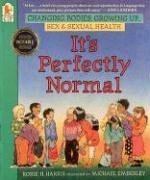 It's Perfectly Normal : Changing Bodies, Growing Up, Sex, and Sexual Health