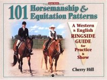 101 Horsemanship  Equitation Patterns : A Western  English Ringside Guide for Practice  Show