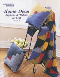 Home Dcor Afghans and Pillows Book 2 (Leisure Arts #3610)