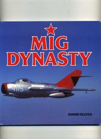 MIG DYNASTY: THE EASTERN BLOC\'S FIGHTER SUPREME