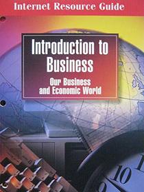 Internet Resource Guide (Introduction To Business Our Business and Economic World)