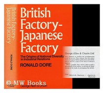 British factory, Japanese factory;: The origins of national diversity in industrial relations,