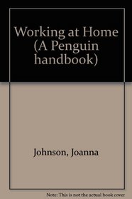 Working at Home (A Penguin handbook)
