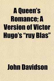 A Queen's Romance; A Version of Victor Hugo's 