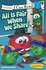 All Is Fair When We Share / VeggieTales / I Can Read! (I Can Read! / Big Idea Books / VeggieTales)