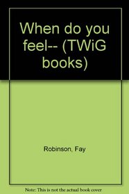 When do you feel-- (TWiG books)
