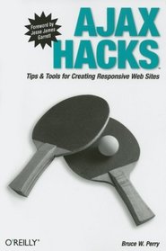 Ajax Hacks : Tips & Tools for Creating Responsive Web Sites (Hacks)