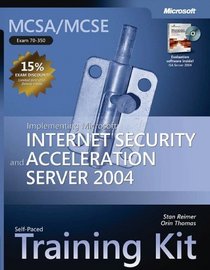 MCSA/MCSE Self-Paced Training Kit (Exam 70-350): Implementing Microsoft Internet Security and Acceleration Server 2004 (Pro-Certification)