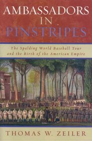 Ambassadors in Pinstripes: The Spalding World Baseball Tour and the Birth of the American Empire