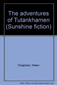 The Adventures of Tutankhamen (Sunshine Fiction - Level 11)