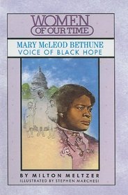 Mary McLeod Bethune: Voice of Black Hope (Women of Our Time)