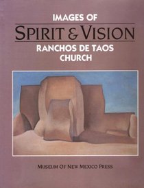 Spirit and Vision: Images of Ranchos De Taos Church : Essays