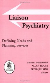 Liaison Psychiatry: Defining Needs and Planning Services