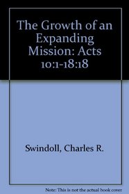 The Growth of an Expanding Mission: Acts 10:1-18:18