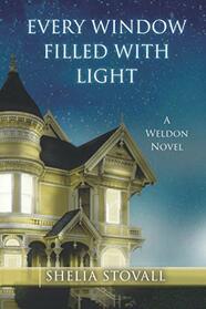 Every Window Filled with Light: A Weldon Novel (The Weldon Novels)