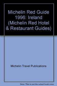 Michelin Red Guide: Ireland : Hotels and Restaurants - Town Plans 1996 (Michelin Red Hotel & Restaurant Guides)