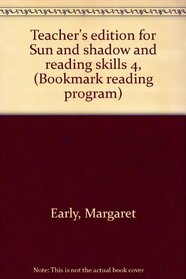 Teacher's edition for Sun and shadow and reading skills 4, (Bookmark reading program)