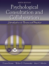 Psychological Consultation and Collaboration : Introduction to Theory and Practice (6th Edition)