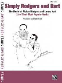 Simply Rodgers and Hart: The Music of Richard Rodgers and Lorenz Hart -- 21 of Their Most Popular Works (Simply Series)