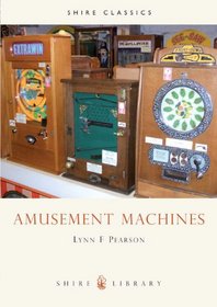 Amusement Machines (Shire Albums)