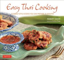 Easy Thai Cooking: 75 Family-style Dishes You can Prepare at Home in Minutes