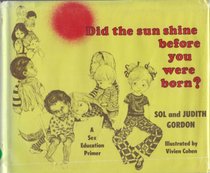 Did the Sun Shine Before You Were Born: A Sex Education Primer