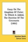 Essay On The Kingdom Of Christ: To Which Is Added, The Doctrine Of The Covenants (1801)