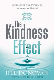 The Kindness Effect: Experience the Power of Irrational Giving