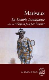 La Double Inconstance / Arlequin Poli Par l'Amour (French Edition)