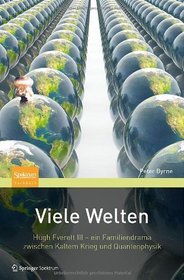 Viele Welten: Hugh Everett III - ein Familiendrama zwischen kaltem Krieg und Quantenphysik (German Edition)