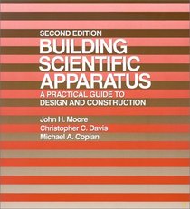 Building Scientific Apparatus: A Practical Guide to Design and Construction