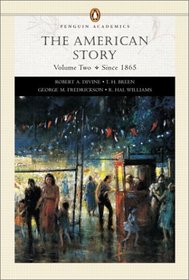 The American Story, Vol. 2: Chapters 16-33 (Penguin Academic Series)