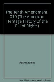 The Tenth Amendment (The American Heritage History of the Bill of Rights)