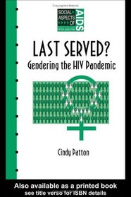 Last Served?: Gendering the HIV Pandemic (Social Aspects of AIDS)