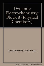 Dynamic Electrochemistry: Block 8 (Physical Chemistry)
