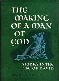 The Making of a Man of God (Studies in the Life of David)