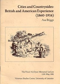 Cities and Countryside: British and American Experience,1860-1914 (The H.J. Dyos memorial lecture)