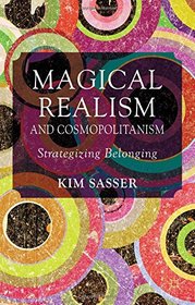 Magical Realism and Cosmopolitanism: Strategizing Belonging