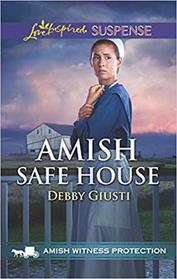 Amish Safe House (Amish Witness Protection, Bk 2) (Love Inspired Suspense, No 729)