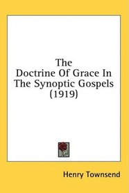 The Doctrine Of Grace In The Synoptic Gospels (1919)