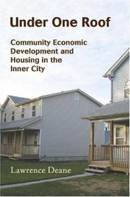 Under One Roof: Community Economic Development and Housing in the Inner City