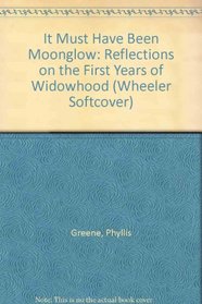 It Must Have Been Moonglow: Reflections on the First Years of Widowhood (Large Print)