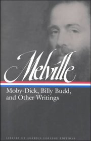Herman Melville:  Moby Dick, Billy Budd and Other Writings (Library of America College Editions)