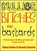Bullies, Bitches and Bastards