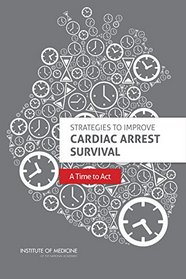 Strategies to Improve Cardiac Arrest Survival:: A Time to Act